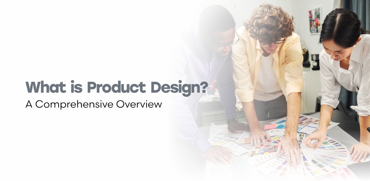 What is Product Design? A Comprehensive Overview