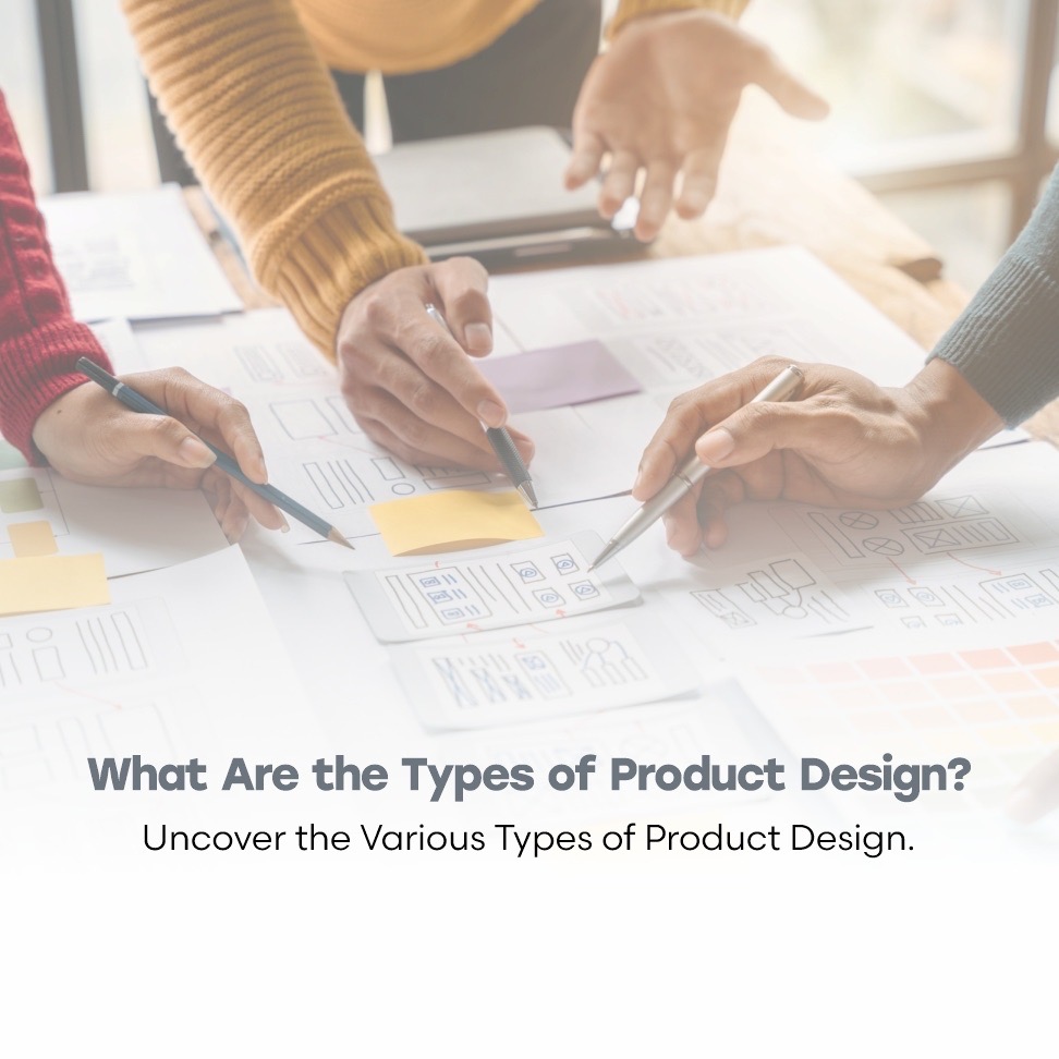 What Are the Types of Product Design?